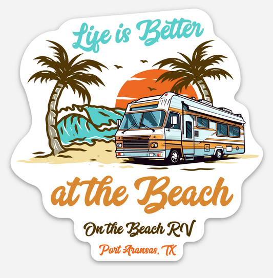 Life is Better at the Beach - On the Beach RV - Port Aransas, TX Magnet