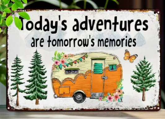 Today's Adventures Are Tomorrow's Memories Metal Sign
